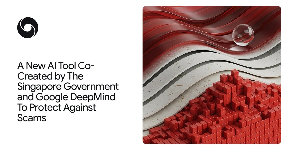 DeepMind_与新加坡政府合作推出端侧反诈模型 图1 DeepMind_与新加坡政府合作推出端侧反诈模型 图1